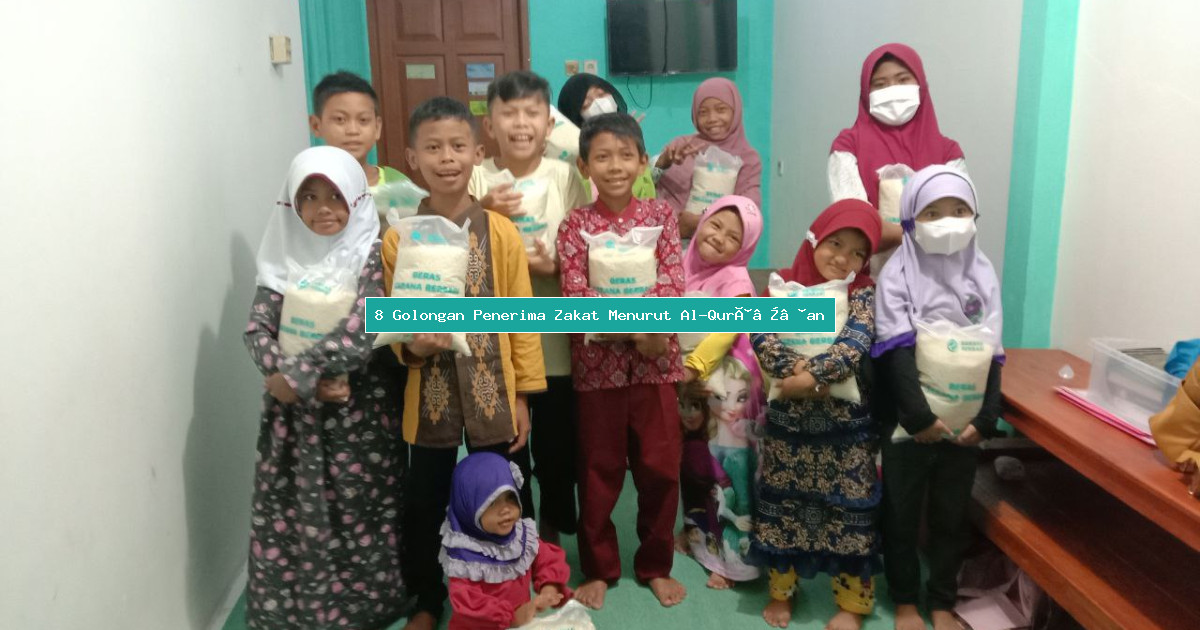 8 Golongan Penerima Zakat Menurut Al-Qurâ€™an